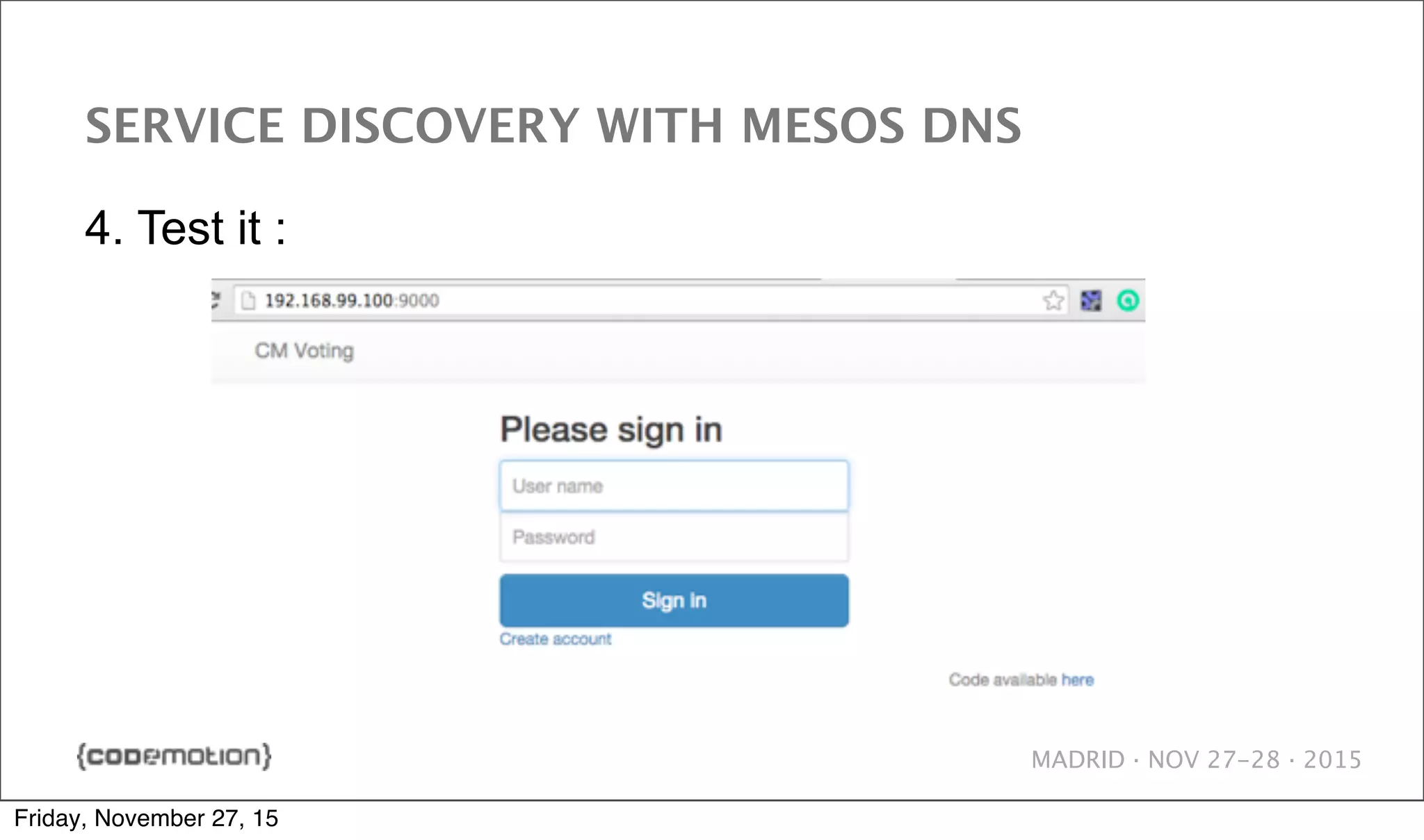 MADRID · NOV 27-28 · 2015 SERVICE DISCOVERY WITH MESOS DNS 4. Test it : Friday, November 27, 15 