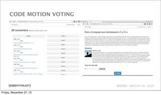 MADRID · NOV 27-28 · 2015
CODE MOTION VOTING
Friday, November 27, 15
 