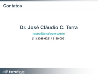 Contatos



       Dr. José Cláudio C. Terra
            jcterra@terraforum.com.br
            (11) 3088-6021 / 8139-0991
 