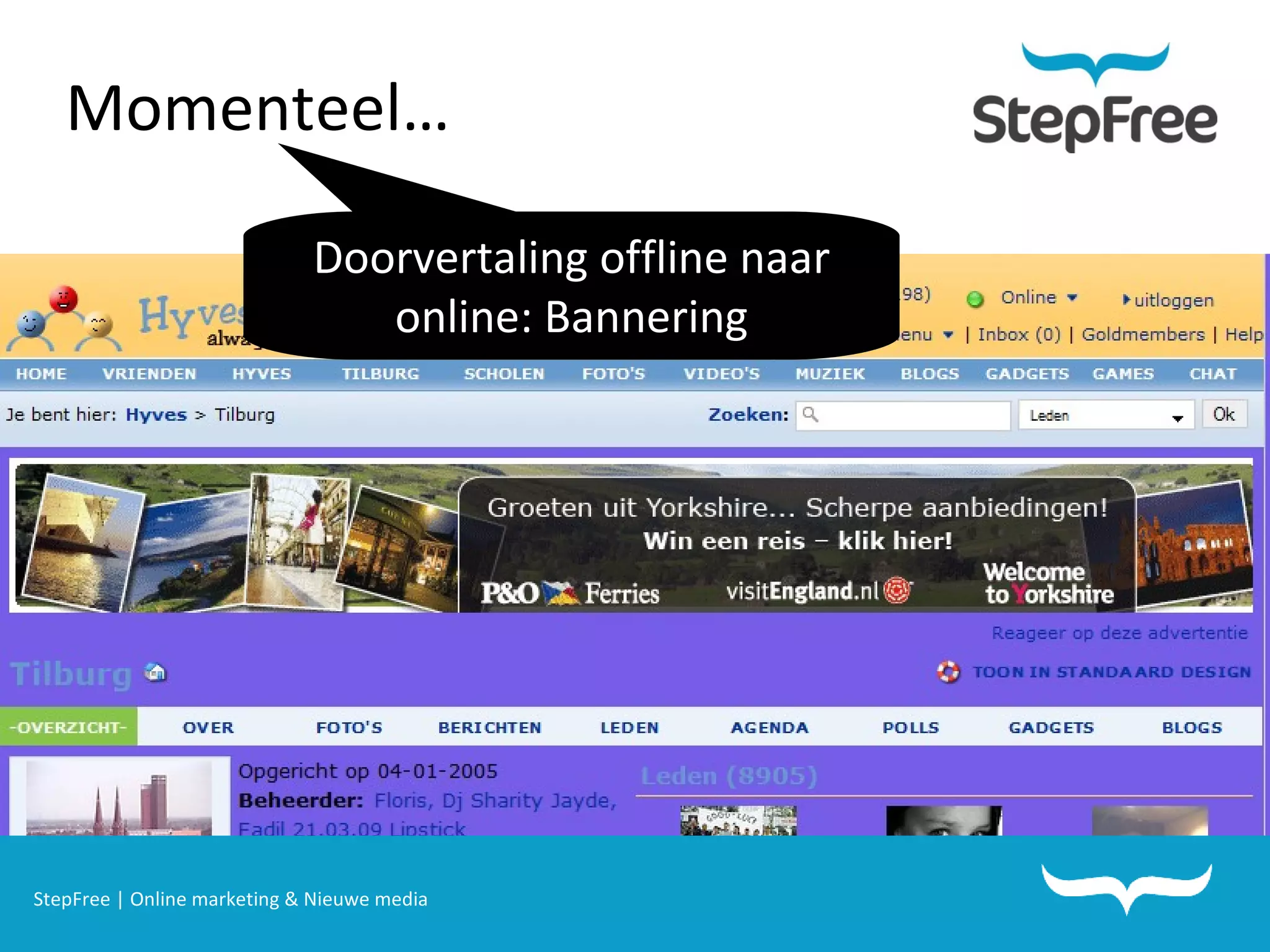 StepFree | Online marketing & Nieuwe media Momenteel… Doorvertaling offline naar online: Bannering 