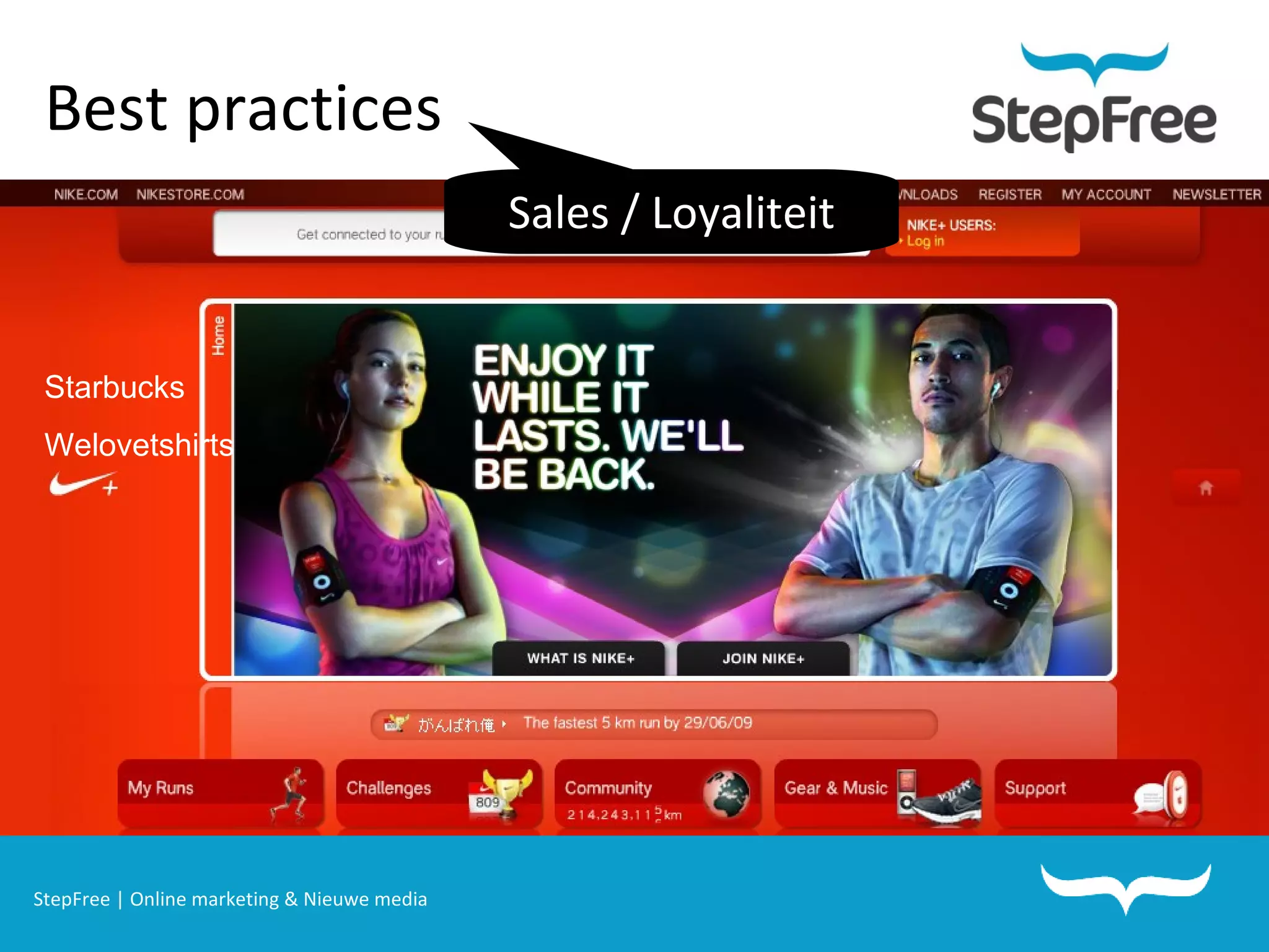 StepFree | Online marketing & Nieuwe media Best practices Starbucks Welovetshirts Sales / Loyaliteit 