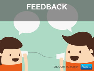 BROUGHT TO YOU BY
FEEDBACK
 
