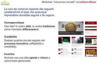 Workshop: “Comunicare nel web”: La scrittura efficace

Tono informale
L'amichevolezza e il calore dello stile devono
andar...
