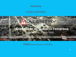 1
CONCLUSIONES
Citilab (Cornellà, Barcelona) 15/11/16
Workshop
 