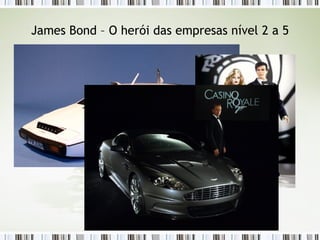 James Bond – O herói das empresas nível 2 a 5 