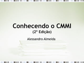 Conhecendo o CMMI (2º Edição) Alessandro Almeida 