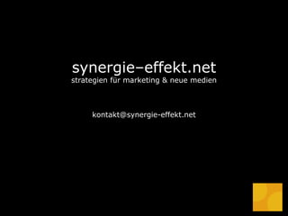 synergie–effekt.net strategien für marketing & neue medien [email_address] 