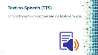 Text-to-Speech (TTS)
10
 