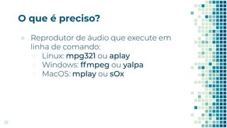 O que é preciso?
23
●
○
○
○
 