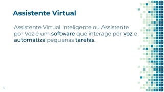 Assistente Virtual
5
 
