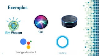 Exemplos
7
Siri
 