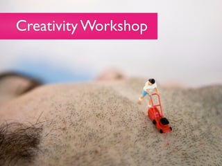Creativity Workshop
 