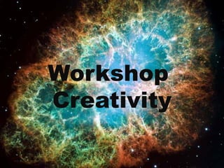Workshop
Creativity
 