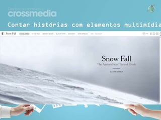 Contar histórias com elementos multimídia

 
