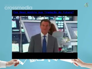 Fox News mostra sua “redação do futuro”

 