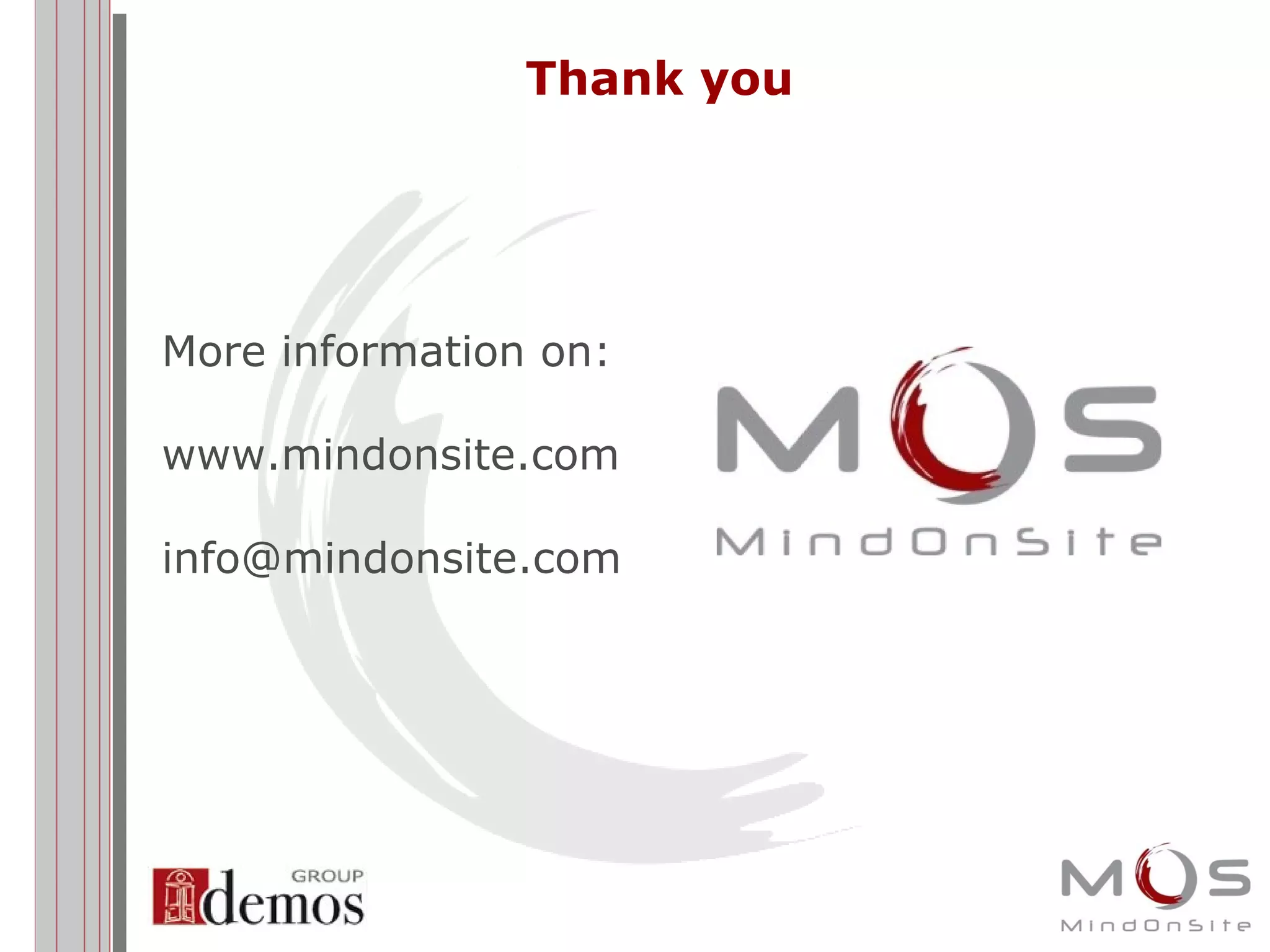 More information on: www.mindonsite.com [email_address] Thank you  