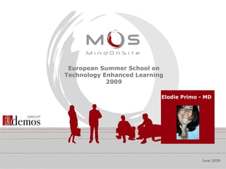 Elodie Primo - MD  European Summer School on Technology Enhanced Learning 2009 June 2009 