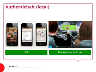 Authenticiteit (local)
APP 	

 Duurzaam eten onderweg	

 
