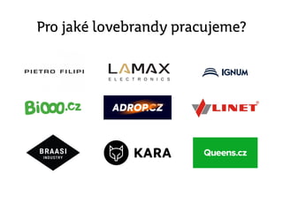 Pro jaké lovebrandy pracujeme?
 