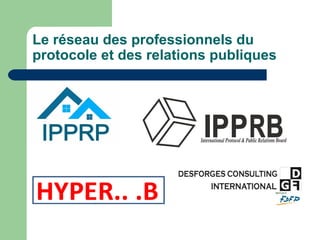 Le réseau des professionnels du
protocole et des relations publiques
 