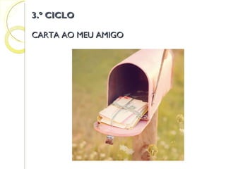 CARTA AO MEU AMIGO 3.º CICLO 