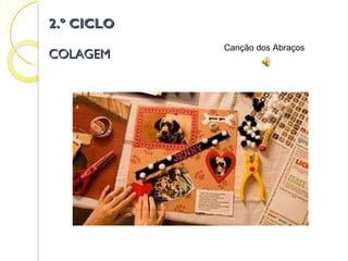 COLAGEM 2.º CICLO Canção dos Abraços 