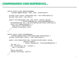 COMPARANDO COM MAPREDUCE…
87
 