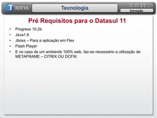 22TecnologiaInovaçãoPré Requisitos para o Datasul 11Progress 10.2b