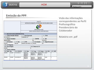 Coordenador HCM Mais ergonômica e fácil de usar, a nova camada de Descentralização Web pode ser utilizada de qualquer lugar com acesso à Internet.