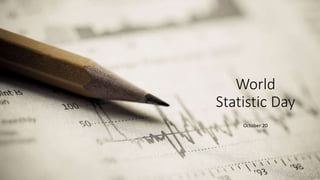 World
Statistic Day
October 20
 