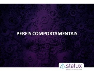PERFIS COMPORTAMENTAIS
 