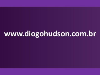 www.diogohudson.com.br
 