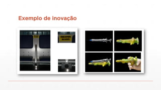 Exemplo de inovação
 