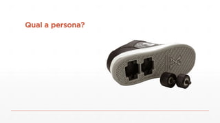 Qual a persona?
 