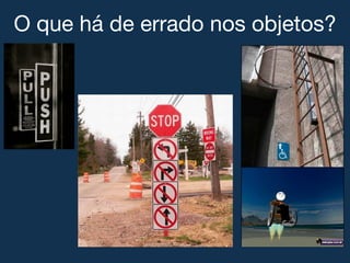 O que há de errado nos objetos?!
 