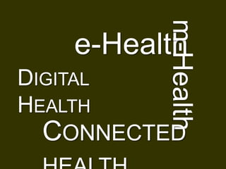 m-Health
   e-Health
DIGITAL
HEALTH
  CONNECTED
 