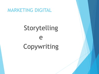 MARKETING DIGITAL 
Storytelling 
e 
Copywriting 
 