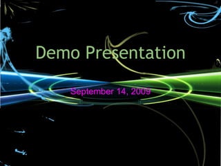 Demo Presentation September 14, 2009 