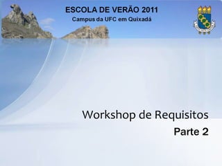 Workshop de Requisitos
               Parte 2
 