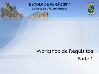 Workshop de Requisitos
               Parte 1
 