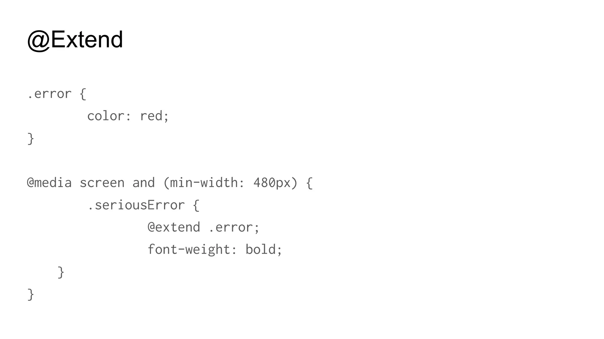 % Placeholder
#context a%extreme {
color: blue;
font-weight: bold;
}
.notice {
@extend %extreme;
}
 