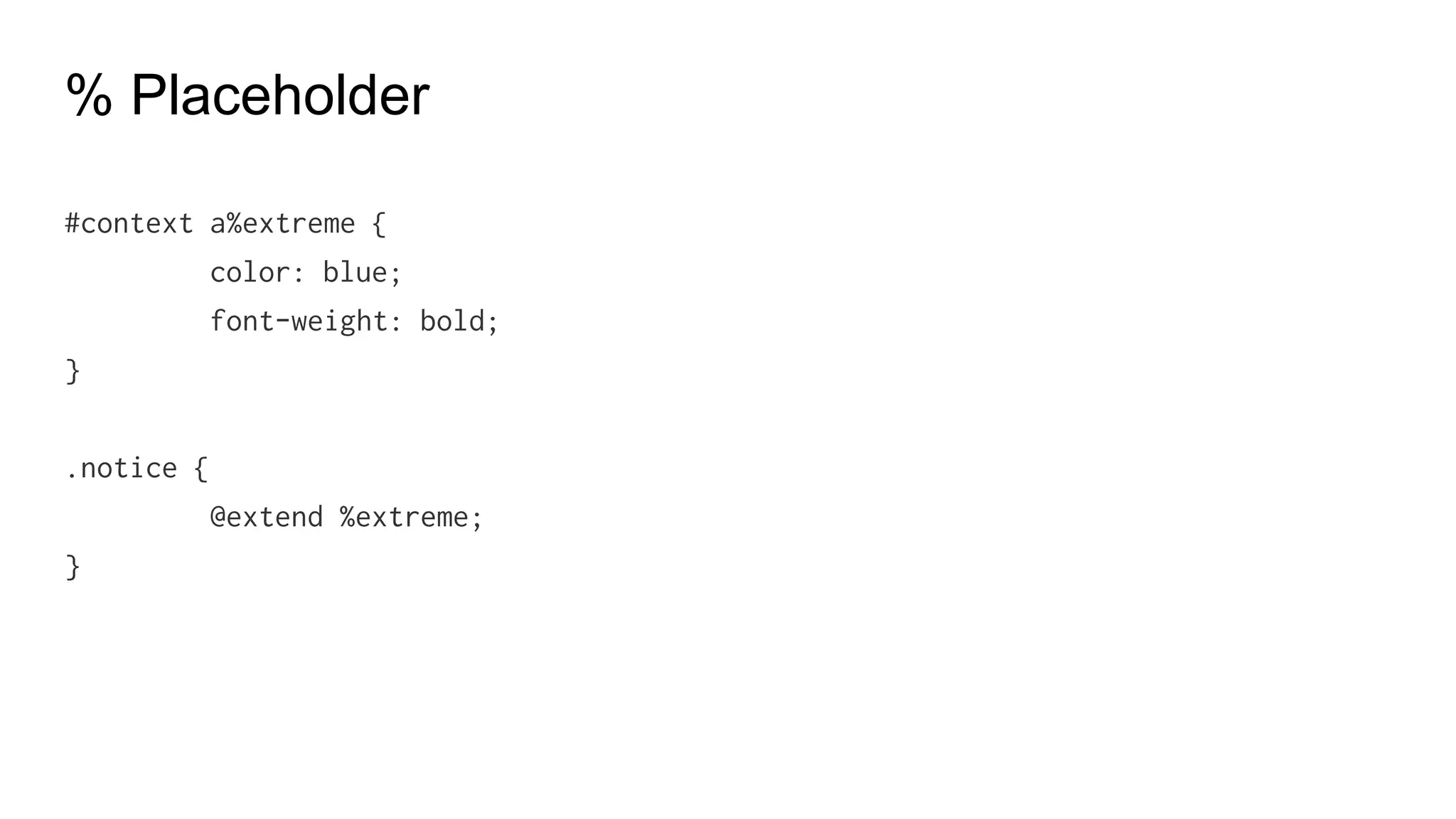 Operations
$margin: 20px;
$width: 500px - $margin*2;
.mainbox {
width: $width;
}
-----
.mainbox {
width: 460px;
}
 
