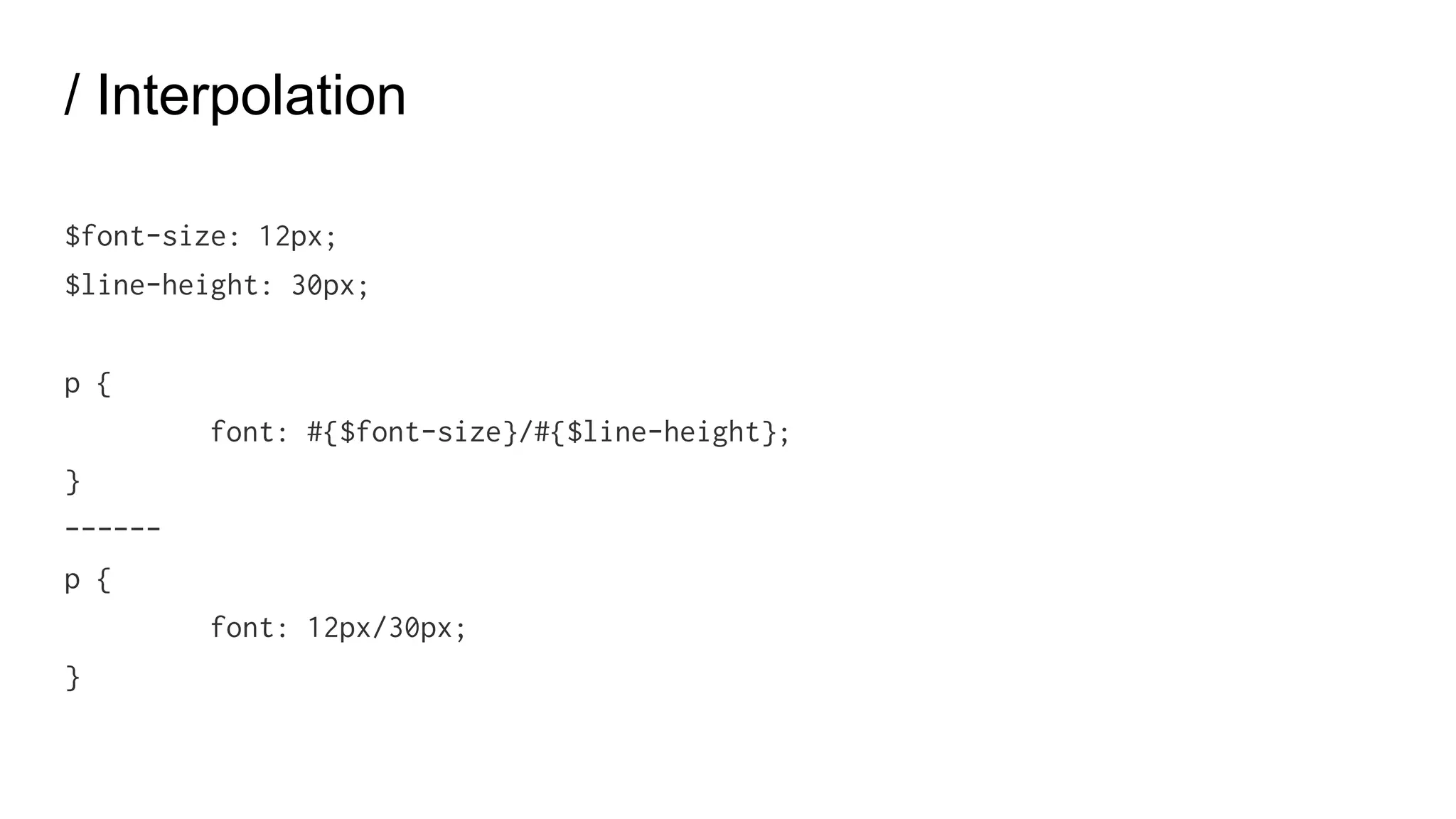 Color functions + Other Functions
percentage {$value;}
ceil {$value;}
floor {$value;}
OTHER FUNCTIONS: http://sass-lang.com/documentation/Sass/Script/Functions.html
 