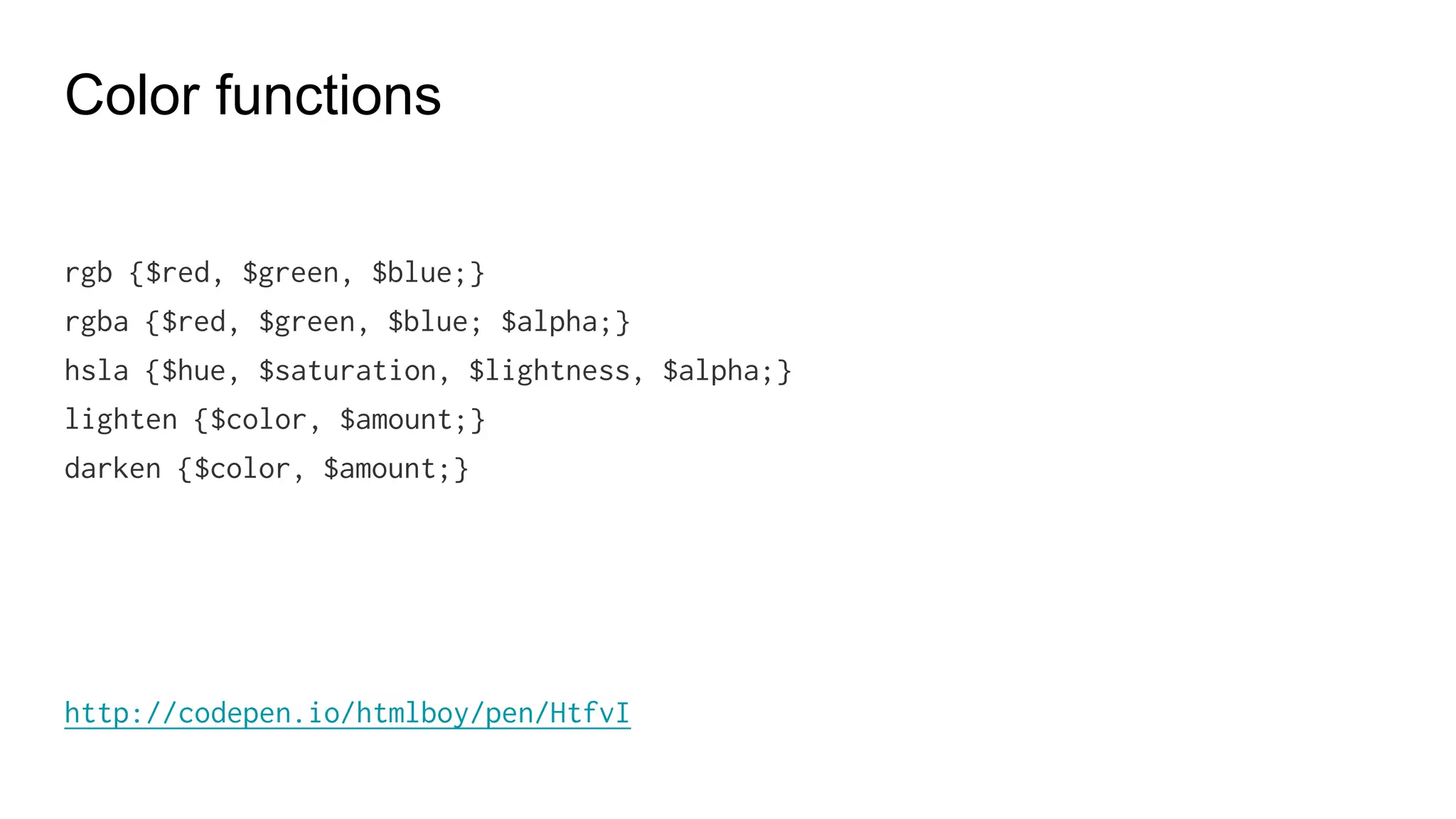 Custom Functions
@function double($n) {
@return $n*2;
}
h2 {font-size: double(10px);}
---
h2 {
font-size: 20px;
}
 