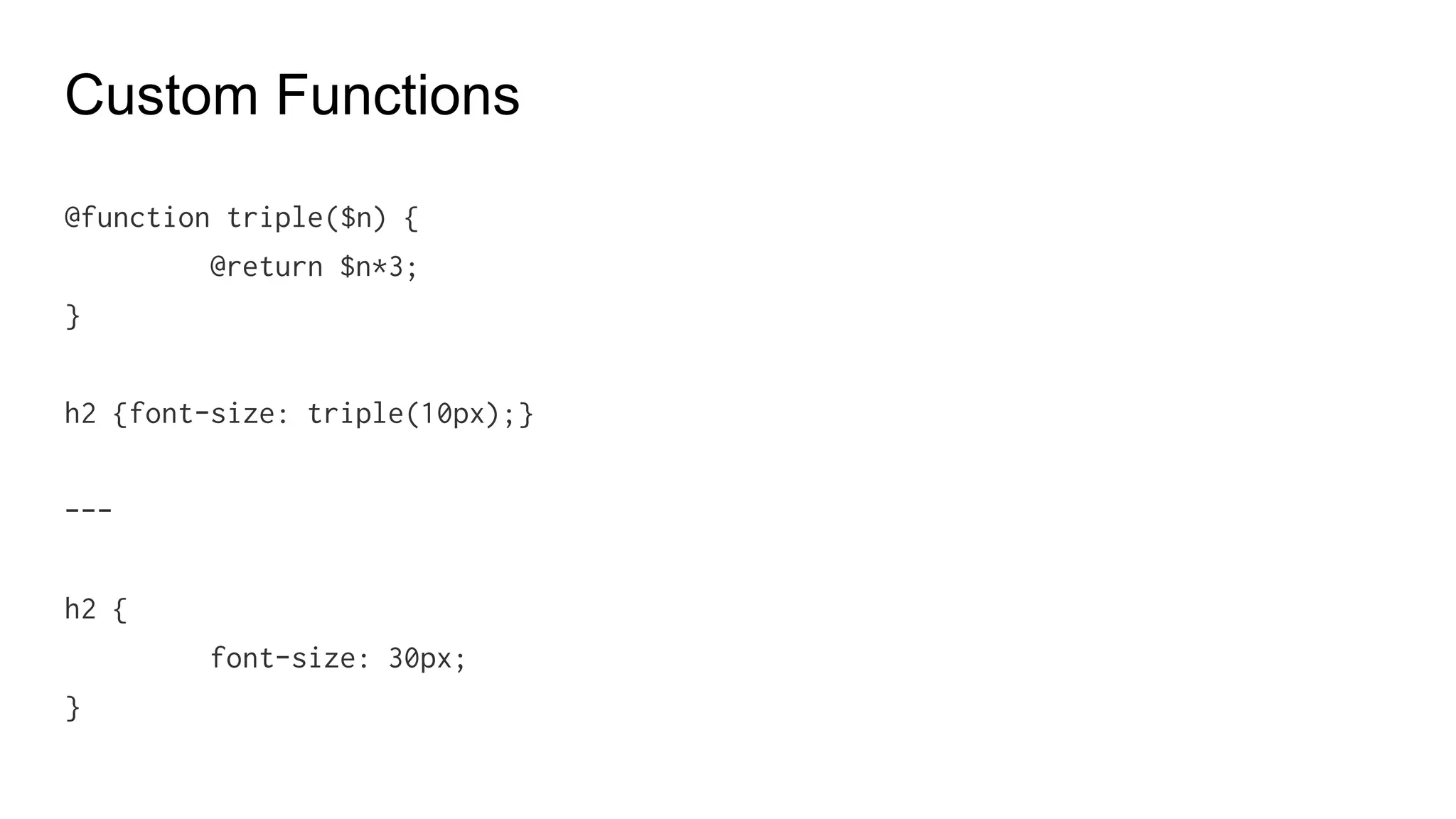 @IF
$type: dog;
p {
@if $type == cat {
color: blue;
} else if $type == dog {
color: green;
} @else {
color: black;
}
}
----
p {color: green;}
 