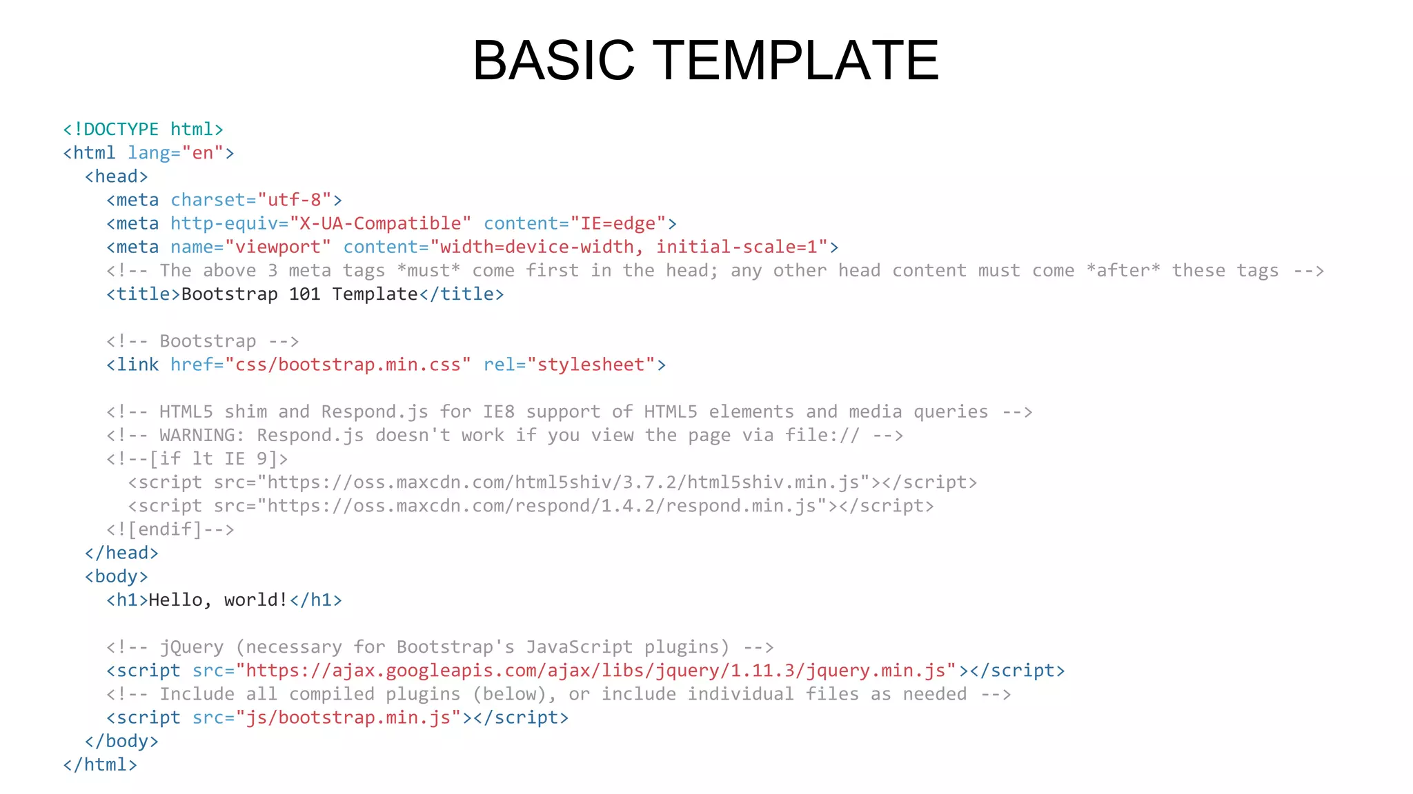 CONTAINERS
2 types of containers
<div class="container">
</div>
Use .container for a responsive fixed width container.
<div class="container-fluid">
</div>
Use .container-fluid for a full width container, spanning the entire width of your viewport.
 