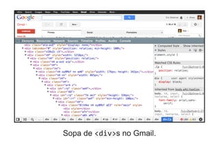 Sopa de <div>s no Gmail.
 
