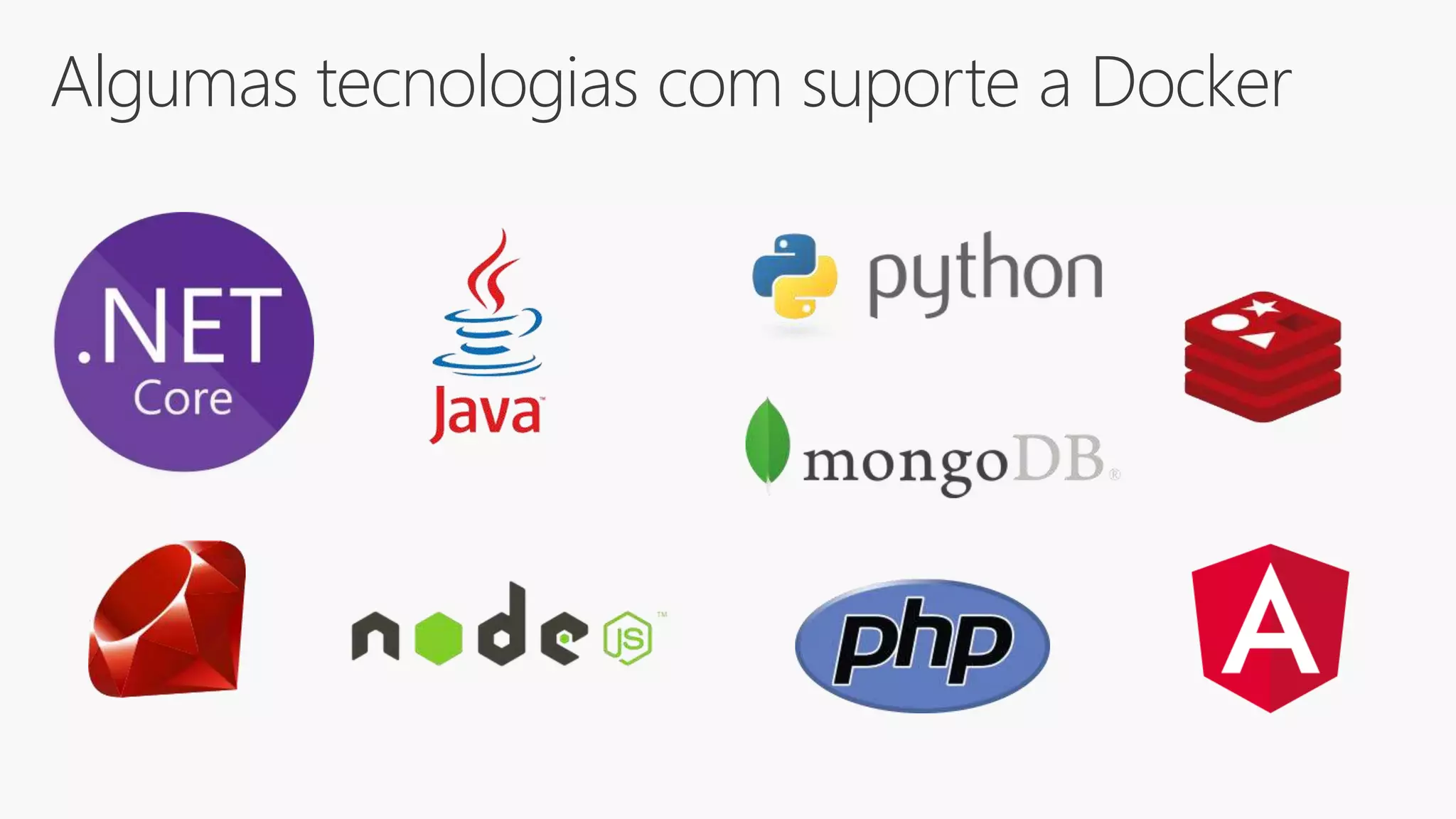 Algumas tecnologias com suporte a Docker
 