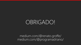 medium.com/@renato.groffe/
medium.com/@programadriano/
 