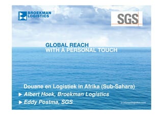 Douane en Logistiek in Afrika (Sub-Sahara)
Albert Hoek, Broekman Logistics
Eddy Postma, SGS
 